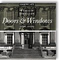 Doors & Windows: 100 Period Details from the Archives of Country Life by Mary Miers